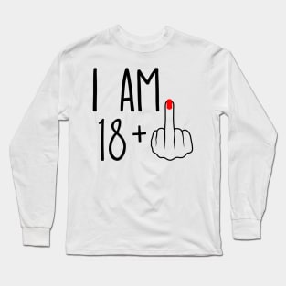 I Am 18 Plus 1 Middle Finger For A 19th Birthday Long Sleeve T-Shirt